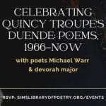 Celebrating Quincy Troupe’s Duende- Poems, 1966-Now, with poets Michael Warr & devorah major