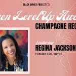Inaugural Women Level Up Awards Reception ft. Regina Jackson