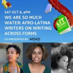 We Are So Much Water Afro-Latina Writers On Writing Across Forms