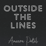 Outside the Lines by Ameera Patel