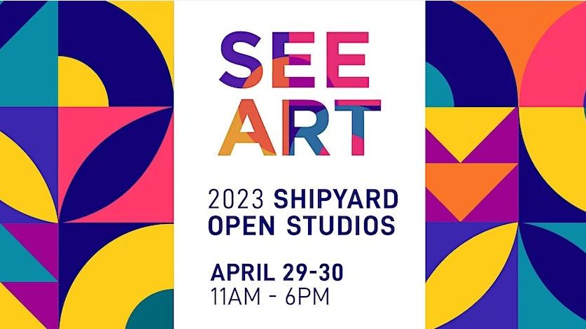 Shipyard Open Studios - Spring 2023