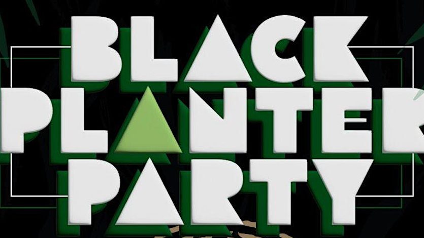 Black Planter Party