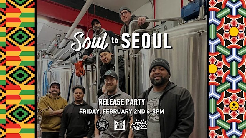 Soul to Seoul: A Black History Month Beer Collaboration Release Party