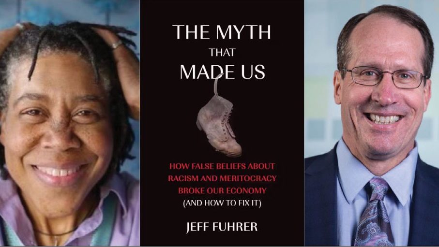 The Myth That Made Us How False Beliefs About Racism And Meritocracy Broke Our Economy (And How To Fix It)