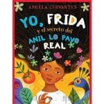 ¡Roundtable Reading Bilingüe! Me, Frida, and the Secret of the Peacock Ring Frida, el misterio del anillo del pavo real y yo