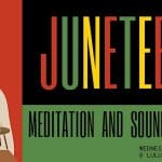 Juneteenth Meditation and Sound Bath An Evening of Renewal