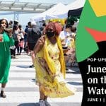 Pop-Ups on the PlazaJuneteenth on the Waterfront