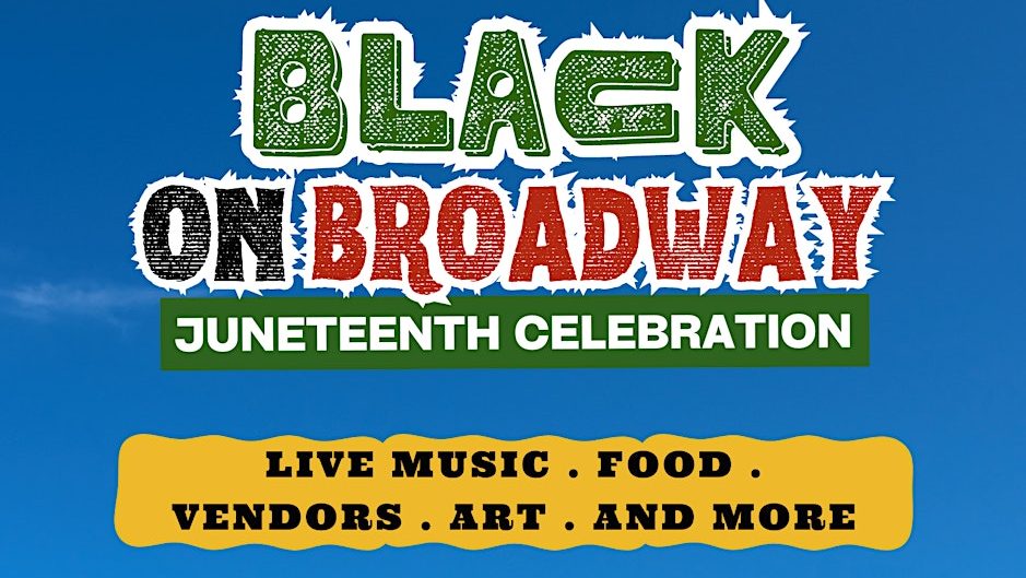 Juneteenth hosted by Black on Broadway