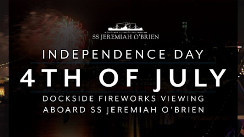 4th of July Dockside Fireworks Viewing aboard The SS Jeremiah O'Brien