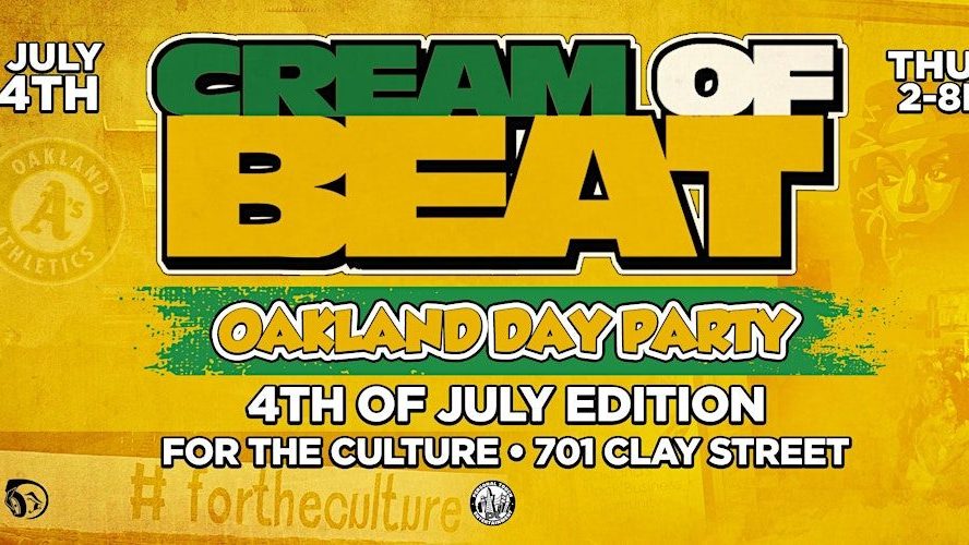 CREAM OF BEAT OAKLAND DAY PARTY - 4TH OF JULY EDITION