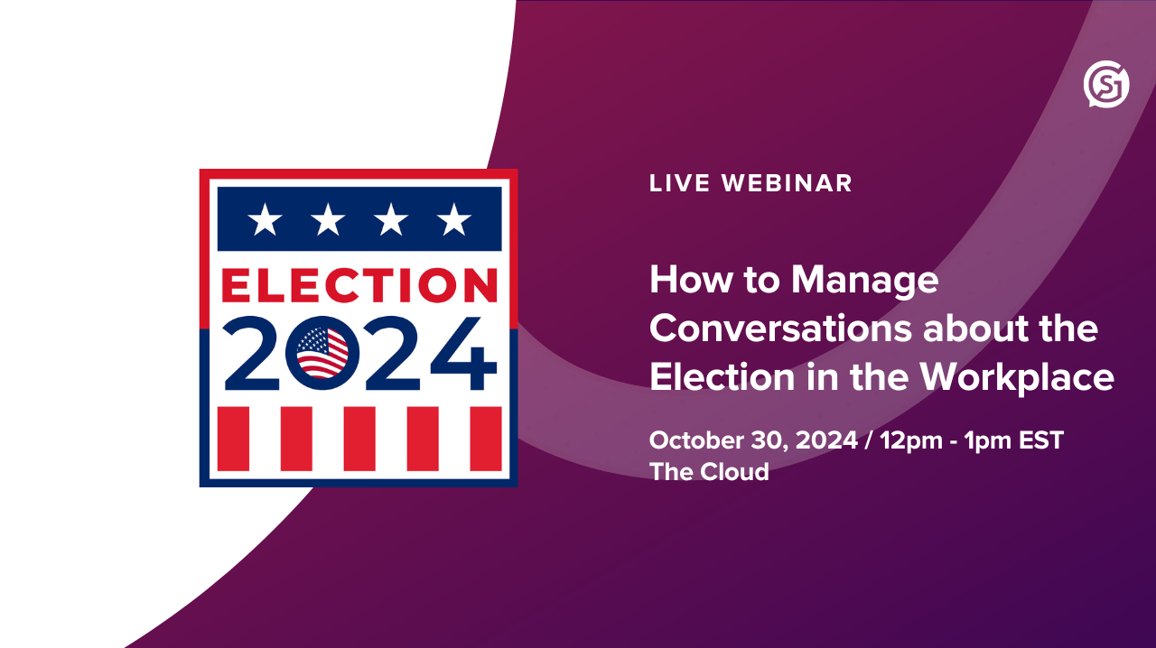 Webinar: How to Manage Discussions about the Election in the Workplace