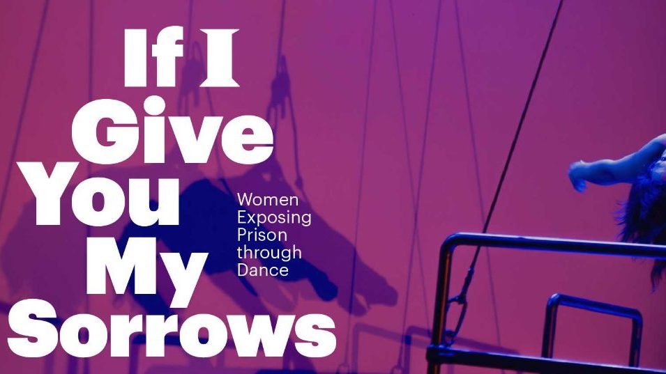 If I Give You My Sorrows: Women Exposing Prison through Dance