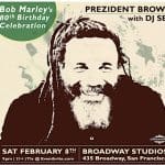 Bob Marley birthday with PREZIDENT BROWN & DJ Sep at Broadway studiosFame