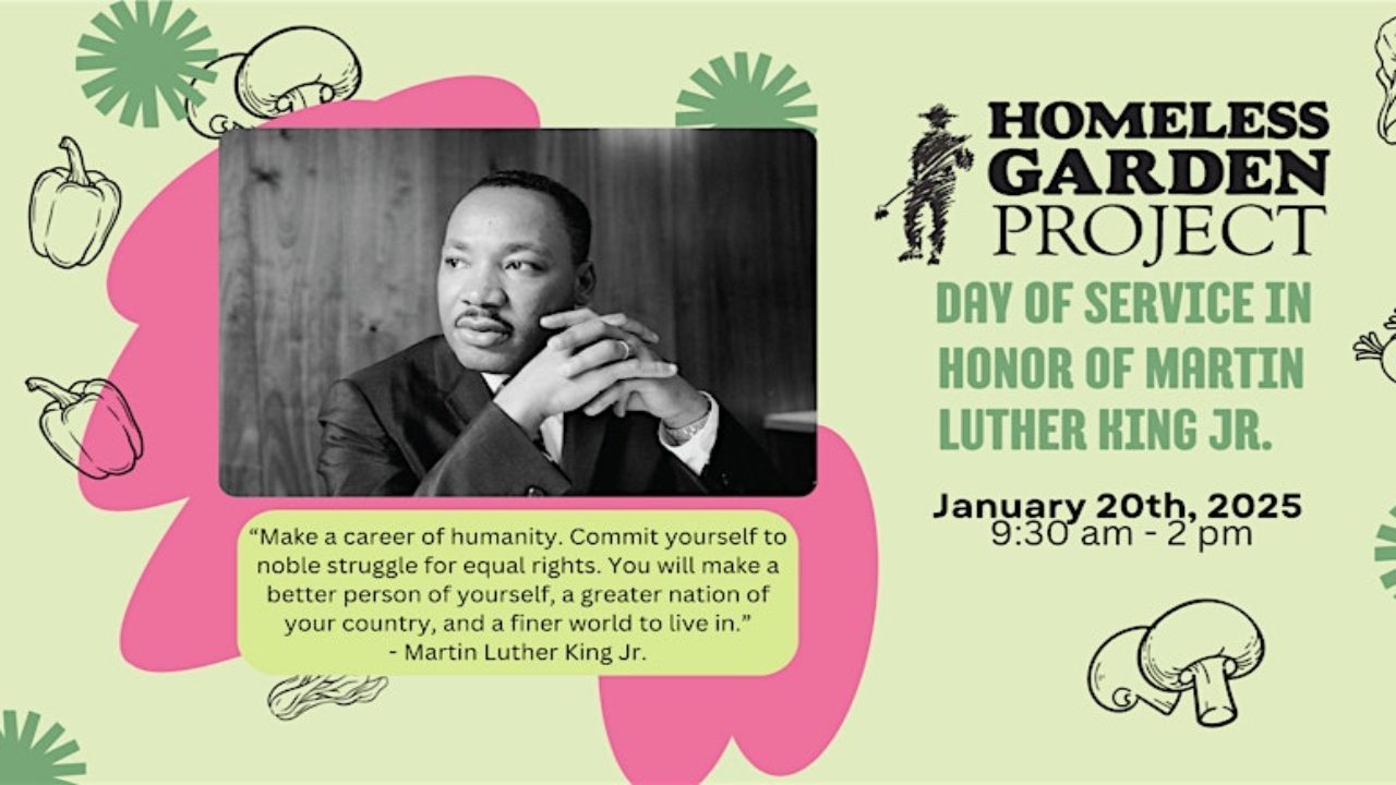 Join the Homeless Garden Project for a MLK Jr. Day of Celebration