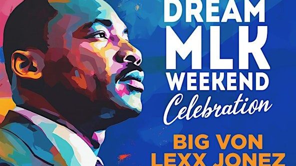 DREAM MLK Weekend Celebration with DJs Big Von & Lexx Jonez