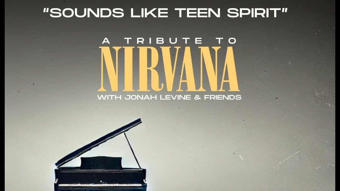 "Sounds Like Teen Spirit: A Tribute to Nirvana" with Jonah Levine & Friends