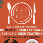 KayInTheBay presents: The Black Culinary Canvas feat. Chef Lala at Cafe Colucci