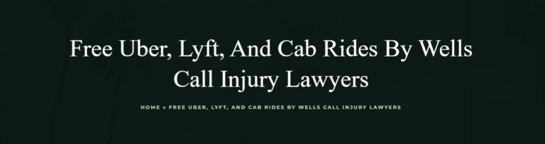 Free Uber, Lyft, and Cab Rides by Wells Call Injury Lawyers