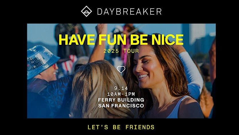 Daybreaker SF // Have Fun Be Nice // Sept 14