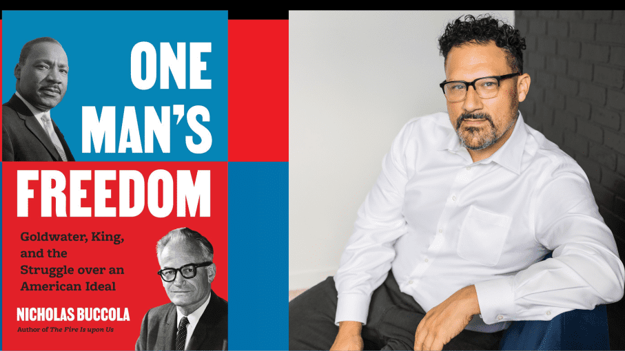 Nicholas Buccola: Martin Luther King Jr.’s and Barry Goldwater’s Clash Over Freedom