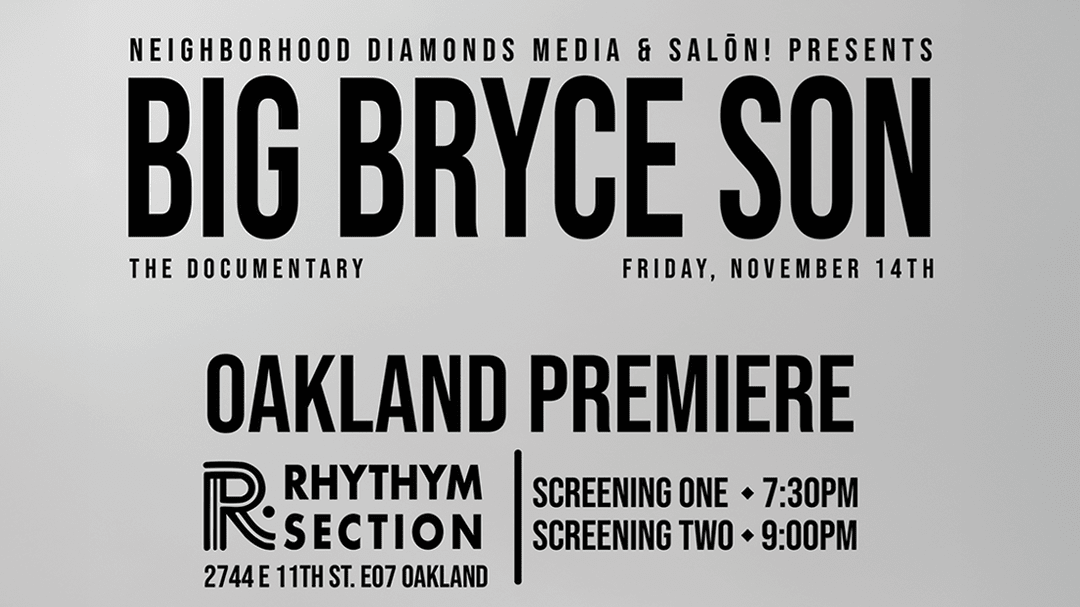“Big Bryce Son” (Oakland Premiere)