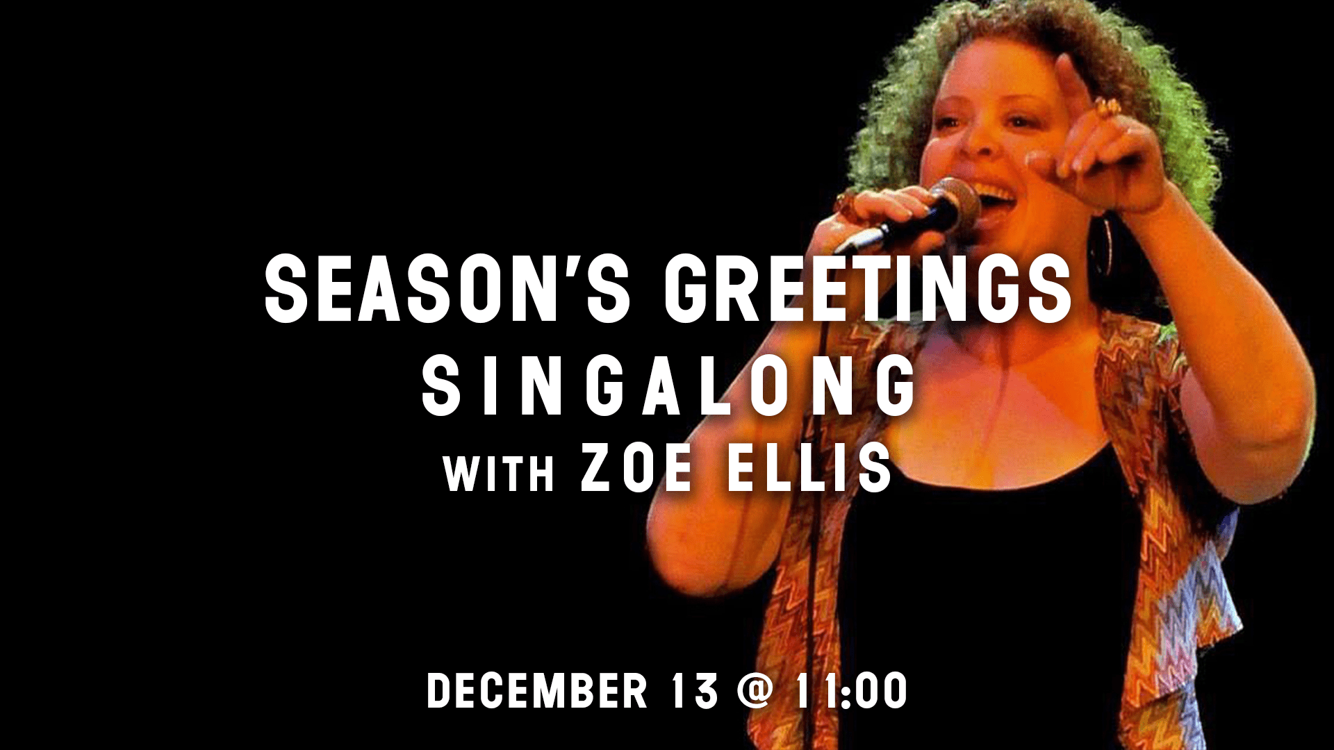 Season's Greetings Singalong with Zoe Ellis
