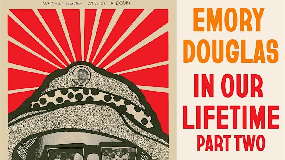 Opening Reception: Emory Douglas: In Our Lifetime Pt.2