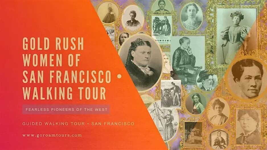 Women of the Gold Rush: San Francisco’s Fearless Rebels Walking Tour
