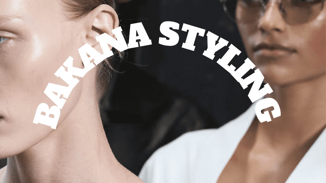 Bakana Styling Session
