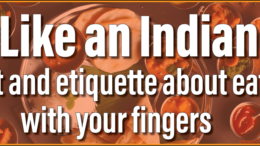 Eat Like an Indian ... The Art and Etiquette About Eating With Your Fingers