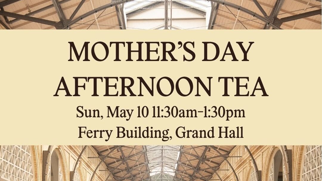 Mother's Day Afternoon Tea with Asian Pastries at the Ferry Building