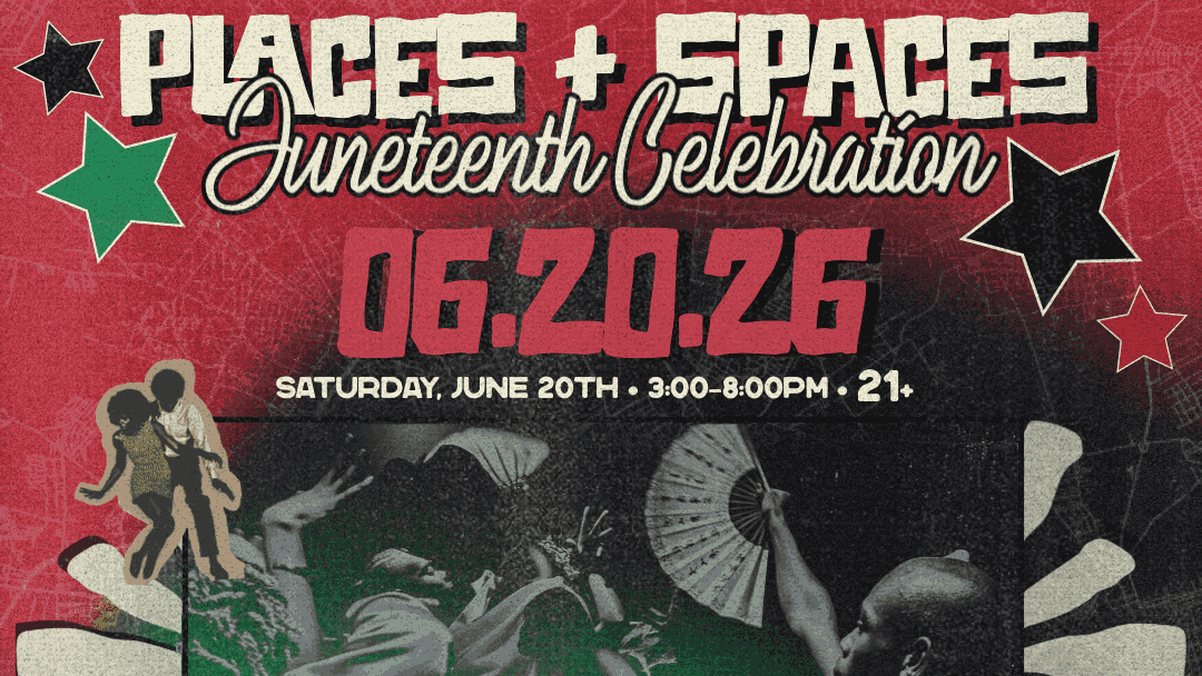 Places and Spaces - Juneteenth Celebration