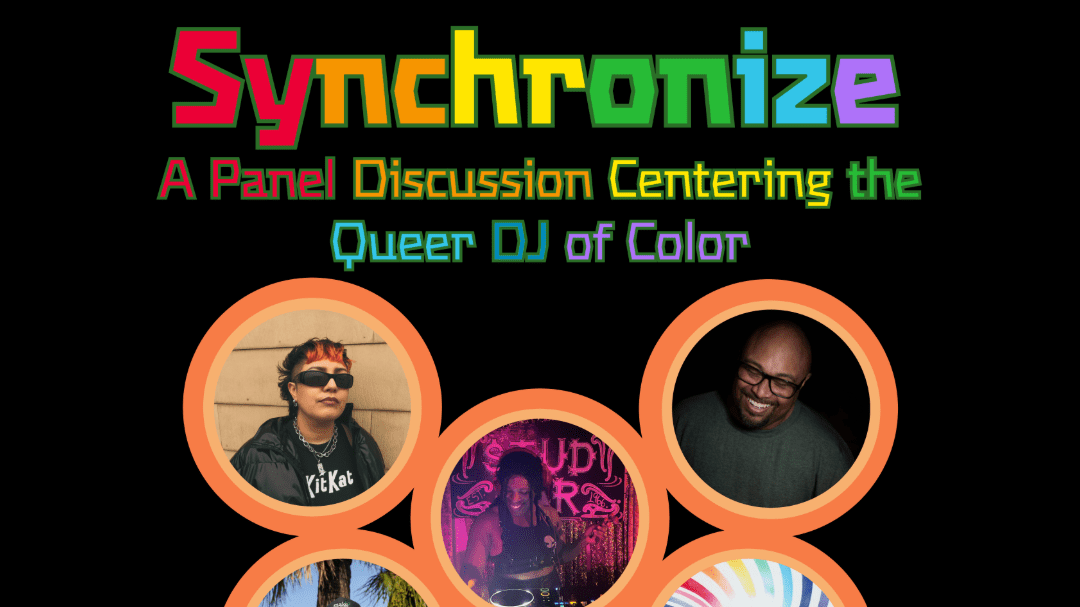 Synchronize: A Panel Discussion Centering the Queer DJ of Color