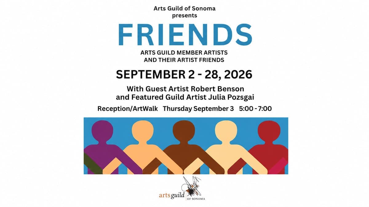 Friends invitational exhibition at Arts Guild of Sonoma, September 2–28, 2026