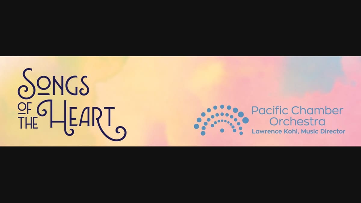 Pacific Chamber Orchestra: Songs from the Heart