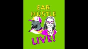 Ear Hustle Live!