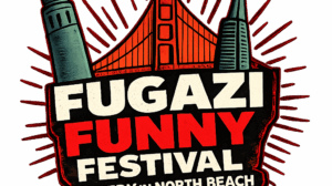 Fugazi Funny Festival: Comedy in San Francisco's North Beach!