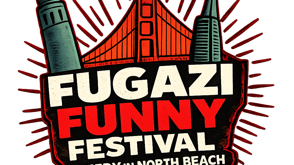 Fugazi Funny Festival: Comedy in San Francisco's North Beach!