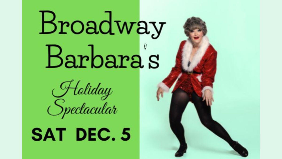 Broadway Barbara’s Holiday Spectacular