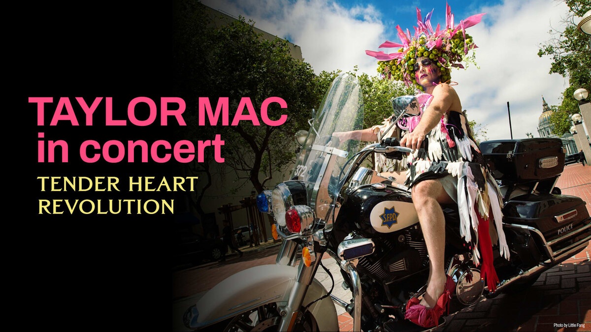 Taylor Mac in Concert: Tender Heart Revolution
