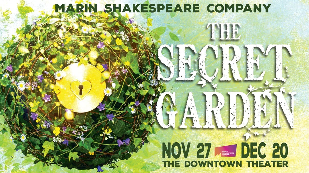 The Secret Garden at Marin Shakespeare Company’s Downtown Theater, November 27–December 20